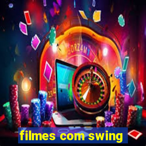 filmes com swing